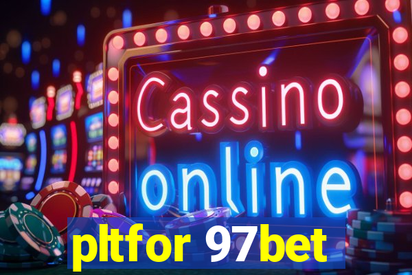 pltfor 97bet